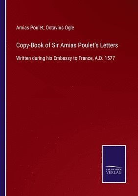 bokomslag Copy-Book of Sir Amias Poulet's Letters