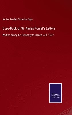 bokomslag Copy-Book of Sir Amias Poulet's Letters