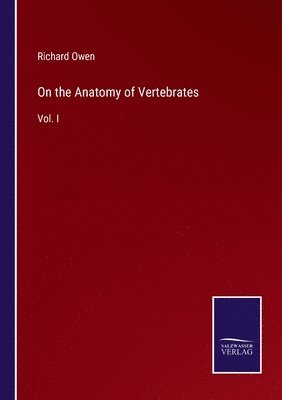 bokomslag On the Anatomy of Vertebrates