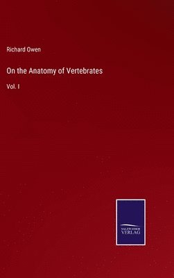 Richard Owen - On the Anatomy of Vertebrates, Inbunden
