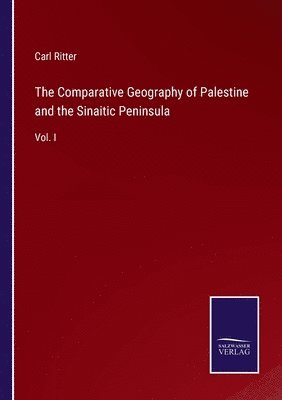 The Comparative Geography of Palestine and the Sinaitic Peninsula 1