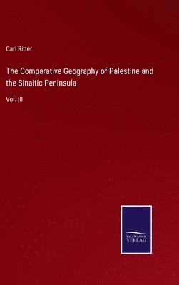 bokomslag The Comparative Geography of Palestine and the Sinaitic Peninsula