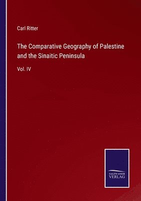 Comparative Geography of Palestine and the Sinaitic Peninsula