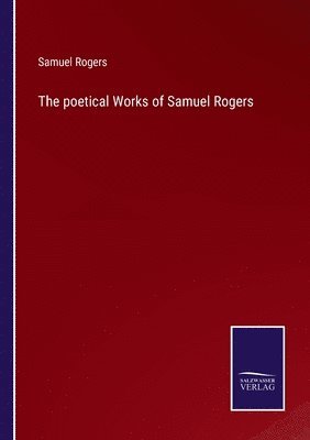Samuel Rogers - poetical Works of Samuel Rogers, Häftad