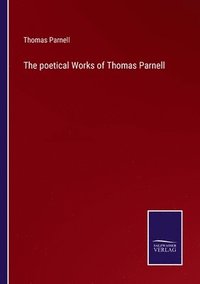 bokomslag The poetical Works of Thomas Parnell