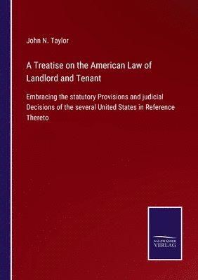 bokomslag A Treatise on the American Law of Landlord and Tenant