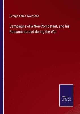 Campaigns of a Non-Combatant, and his Romaunt abroad during the War
