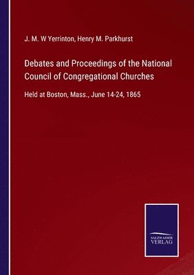 bokomslag Debates and Proceedings of the National Council of Congregational Churches