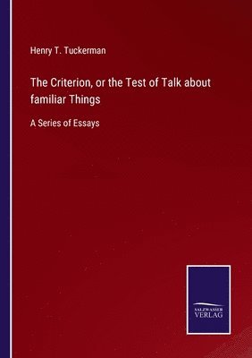 Henry T Tuckerman, Henry T. Tuckerman - Criterion, or the Test of Talk about familiar Things, Häftad