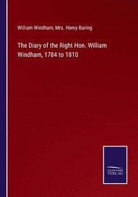 bokomslag The Diary of the Right Hon. William Windham, 1784 to 1810