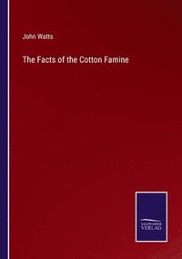 bokomslag The Facts of the Cotton Famine