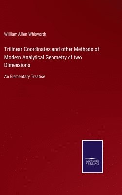 bokomslag Trilinear Coordinates and other Methods of Modern Analytical Geometry of two Dimensions