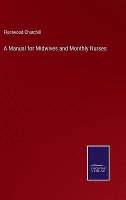 Manual for Midwives and Monthly Nurses