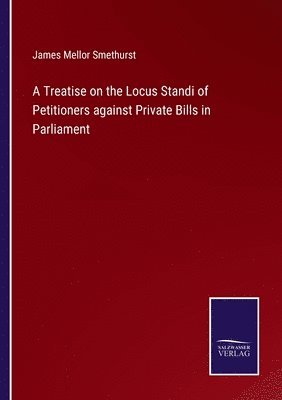 bokomslag Treatise on the Locus Standi of Petitioners against Private Bills in Parliament