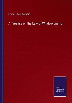 bokomslag A Treatise on the Law of Window Lights