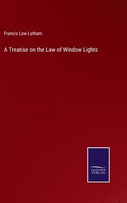 bokomslag A Treatise on the Law of Window Lights