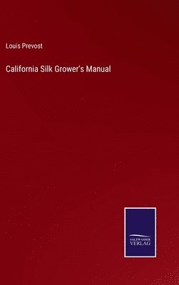 bokomslag California Silk Grower's Manual