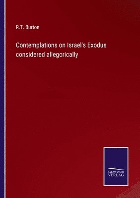 bokomslag Contemplations on Israel's Exodus considered allegorically