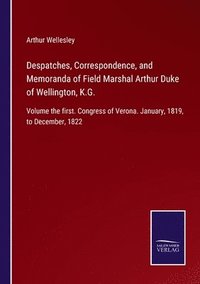 bokomslag Despatches, Correspondence, and Memoranda of Field Marshal Arthur Duke of Wellington, K.G.