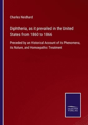 Diphtheria, as it prevailed in the United States from 1860 to 1866