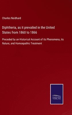 bokomslag Diphtheria, as it prevailed in the United States from 1860 to 1866