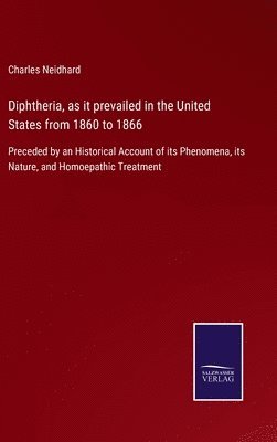 Diphtheria, as it prevailed in the United States from 1860 to 1866 1
