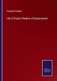 bokomslag Life of Pastor Fliedner of Kaiserswerth