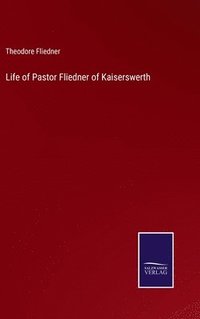 bokomslag Life of Pastor Fliedner of Kaiserswerth
