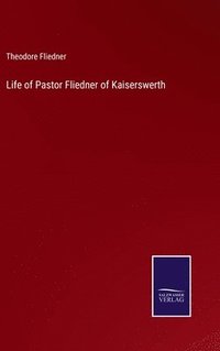 bokomslag Life of Pastor Fliedner of Kaiserswerth