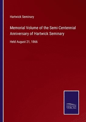 bokomslag Memorial Volume of the Semi-Centennial Anniversary of Hartwick Seminary