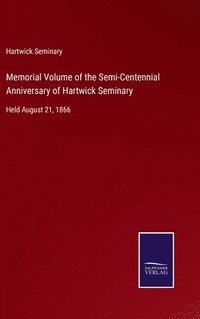 bokomslag Memorial Volume of the Semi-Centennial Anniversary of Hartwick Seminary