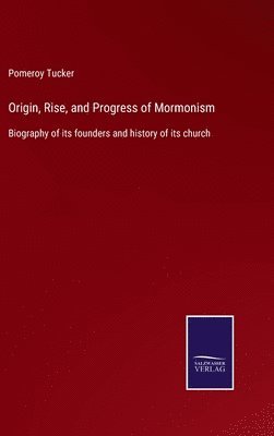 bokomslag Origin, Rise, and Progress of Mormonism