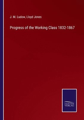 bokomslag Progress of the Working Class 1832-1867