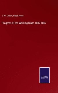 bokomslag Progress of the Working Class 1832-1867