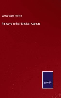 bokomslag Railways in their Medical Aspects