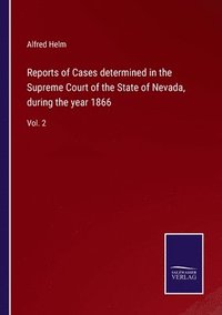 bokomslag Reports of Cases determined in the Supreme Court of the State of Nevada, during the year 1866