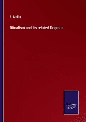 Ritualism and its related Dogmas 1