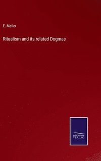 bokomslag Ritualism and its related Dogmas