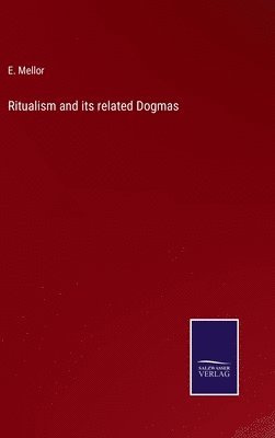 Ritualism and its related Dogmas 1
