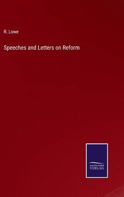Speeches and Letters on Reform