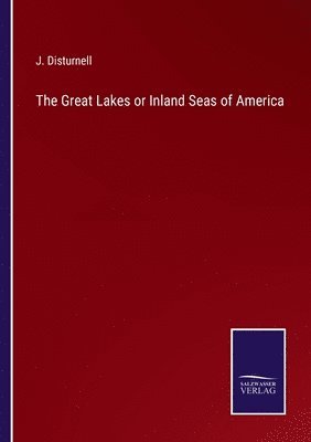 bokomslag The Great Lakes or Inland Seas of America