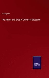 bokomslag The Means and Ends of Universal Education