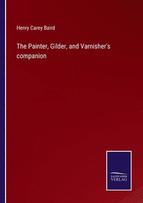 The Painter, Gilder, and Varnisher's companion 1