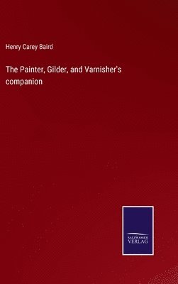 The Painter, Gilder, and Varnisher's companion 1