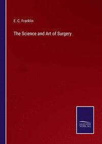 bokomslag The Science and Art of Surgery