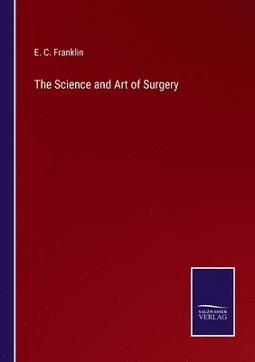 bokomslag The Science and Art of Surgery