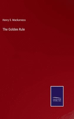 Henry S Mackarness, Henry S. Mackarness - Golden Rule, Inbunden