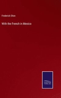 bokomslag With the French in Mexico