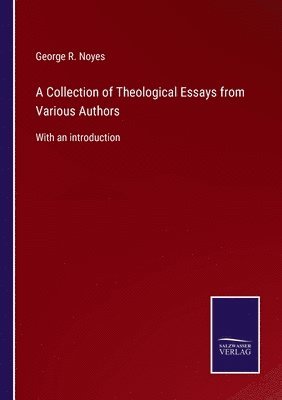 A Collection of Theological Essays from Various Authors 1