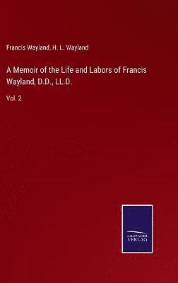 bokomslag A Memoir of the Life and Labors of Francis Wayland, D.D., LL.D.